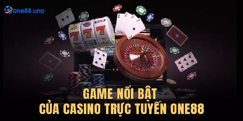 Game nổi bật của Casino One88
