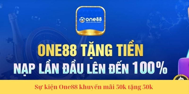 Lưu ý của sự kiện ONE88 khuyến mãi nạp 50k tặng 50k