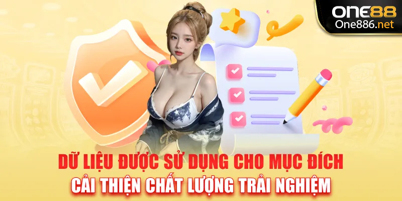 Dữ liệu được sử dụng cho mục đích cải thiện chất lượng trải nghiệm