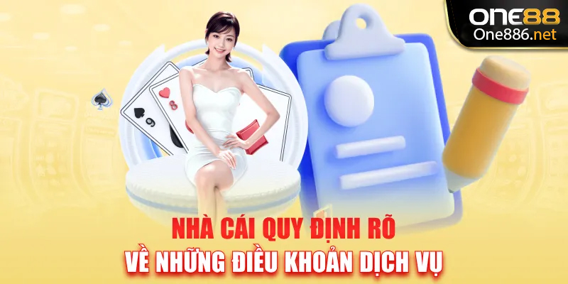 Nhà cái quy định rõ  về những điều khoản dịch vụ