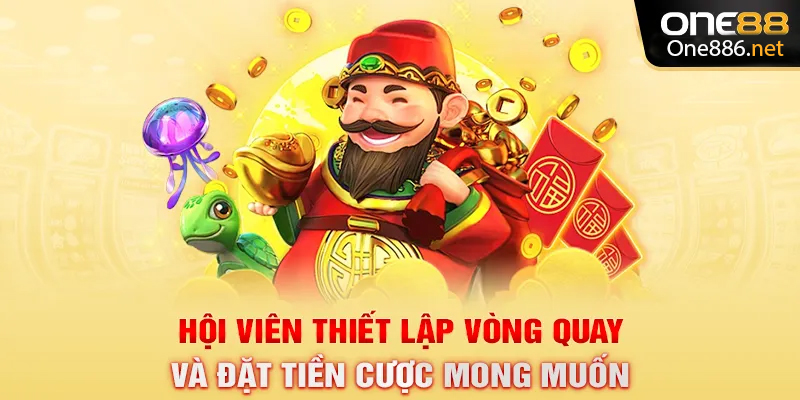 Hội viên thiết lập vòng quay và đặt tiền cược mong muốn