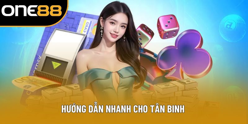 Hướng dẫn nhanh cho tân binh