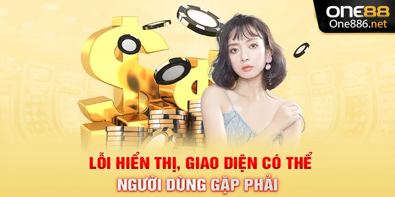 Lỗi hiển thị, giao diện có thể người dùng gặp phải