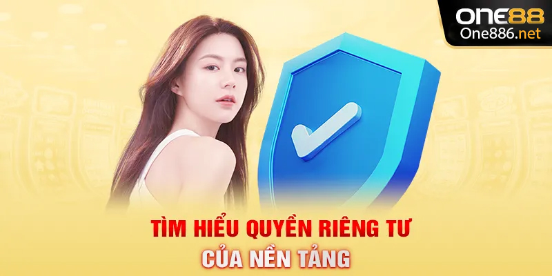 Tìm hiểu quyền riêng tư của nền tảng