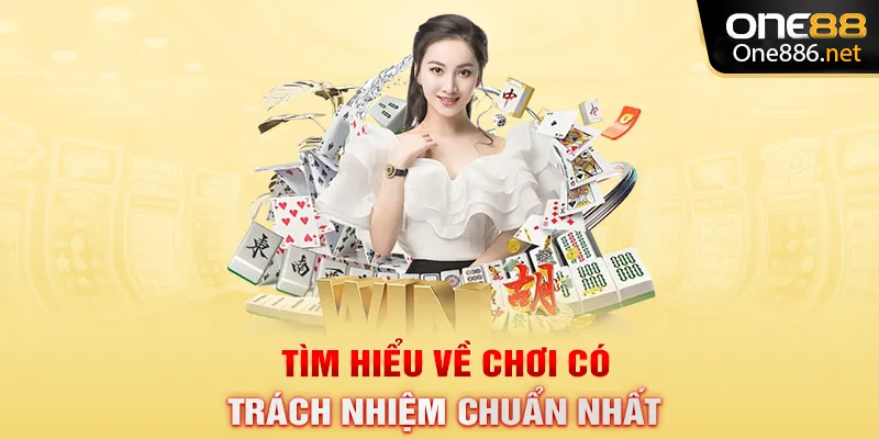 Tìm hiểu về chơi có trách nhiệm chuẩn nhất